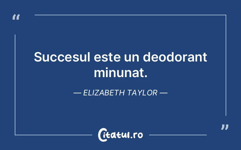 Citat Elizabeth Taylor - citate motivationale