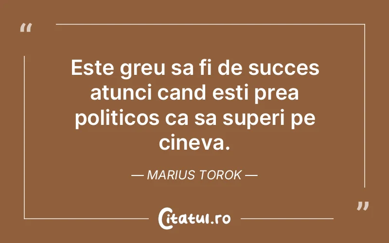 Citat Marius Torok - citate motivationale