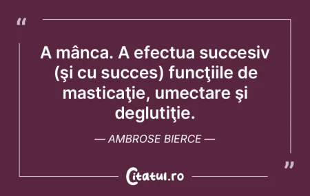 A mânca. A efectua succesiv (şi cu suc... A mânca. A efectua succesiv (şi cu suc...