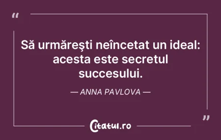 Să urmăreşti neîncetat un ideal: ace... Să urmăreşti neîncetat un ideal: ace...