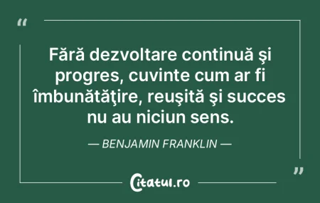 Fără dezvoltare continuă şi progres,... Fără dezvoltare continuă şi progres,...