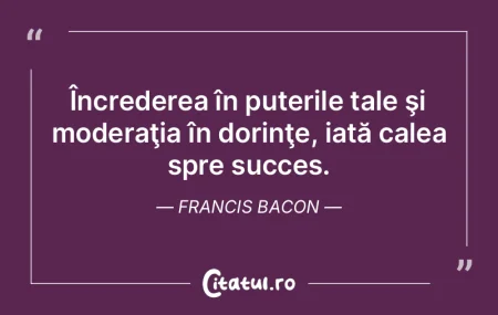 Încrederea în puterile tale şi modera... Încrederea în puterile tale şi modera...