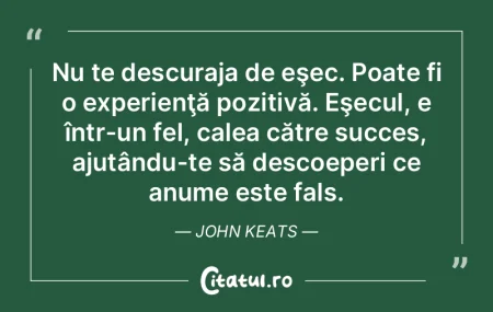 Nu te descuraja de eşec. Poate fi o exp... Nu te descuraja de eşec. Poate fi o exp...
