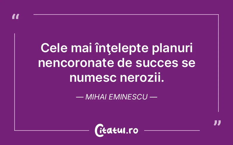 Citat Mihai Eminescu - citate motivationale