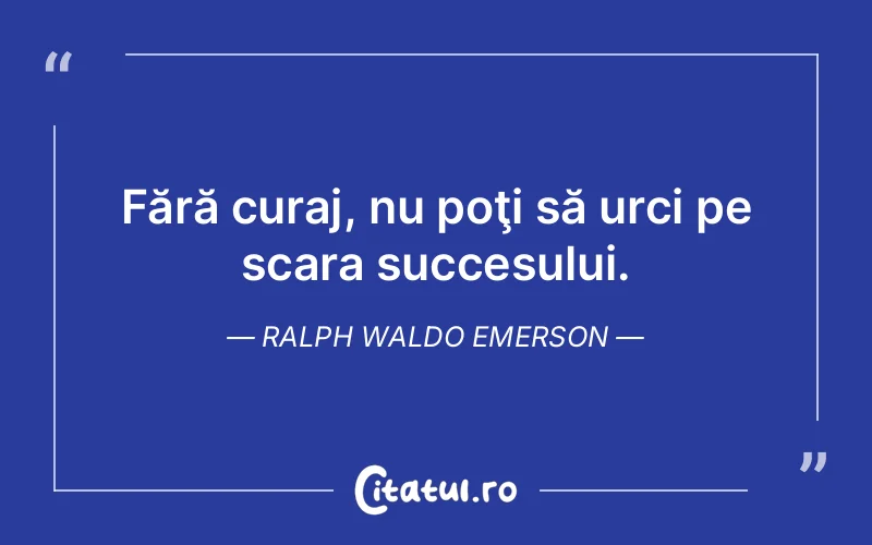 Citat Ralph Waldo Emerson - citate motivationale
