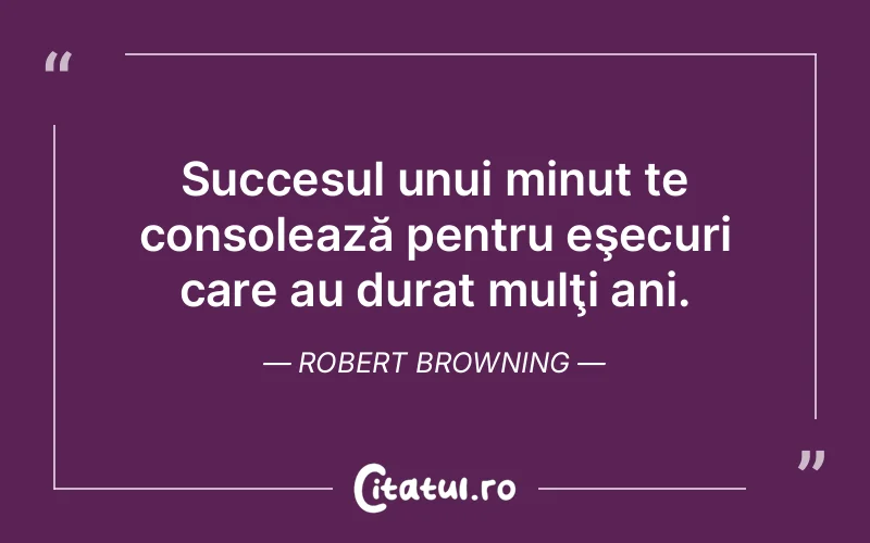 Citat Robert Browning - citate motivationale