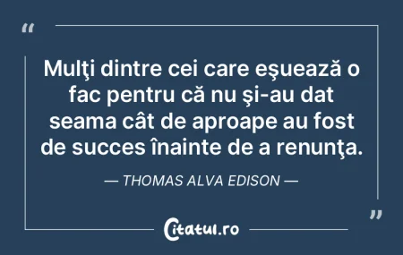 Mulţi dintre cei care eşuează o fac p... Mulţi dintre cei care eşuează o fac p...
