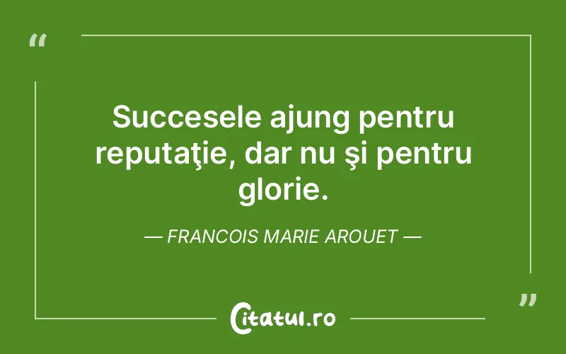 Citat Francois Marie Arouet - citate motivationale
