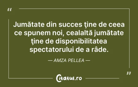Jumătate din succes ţine de ceea ce sp... Jumătate din succes ţine de ceea ce sp...