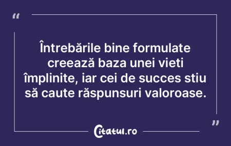 Întrebările bine formulate creează ba... Întrebările bine formulate creează ba...