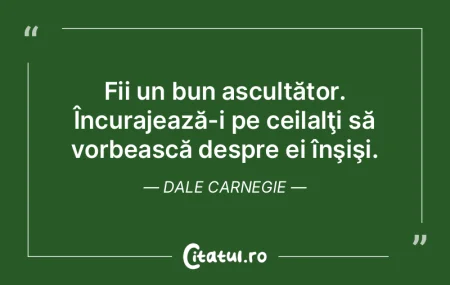Fii un bun ascultător. Încurajează-i ... Fii un bun ascultător. Încurajează-i ...