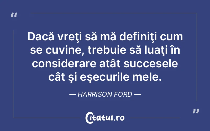 Citat Harrison Ford - citate motivationale