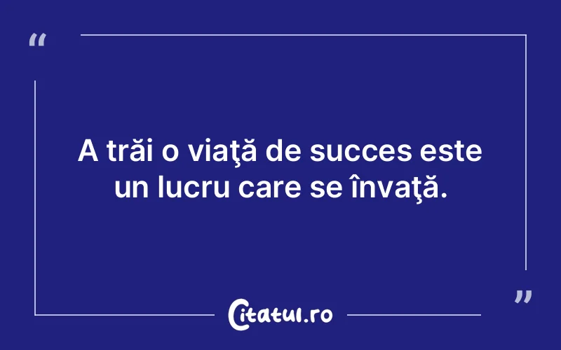 Citat Autor necunoscut - citate motivationale