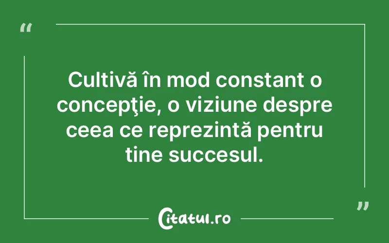 Citat Autor necunoscut - citate motivationale