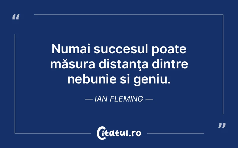 Citat Ian Fleming - citate motivationale