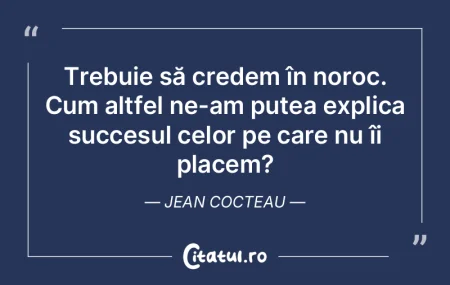 Trebuie să credem în noroc. Cum altfel...