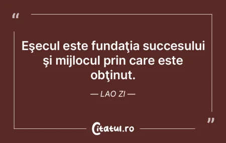 Eşecul este fundaţia succesului şi mi... Eşecul este fundaţia succesului şi mi...