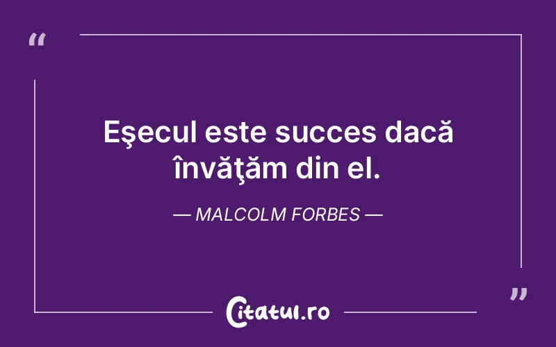 Citat Malcolm Forbes - citate motivationale