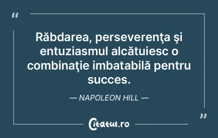 Răbdarea, perseverenţa şi entuziasmul... Răbdarea, perseverenţa şi entuziasmul...