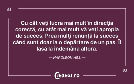 Cu cât veţi lucra mai mult în direcţ... Cu cât veţi lucra mai mult în direcţ...