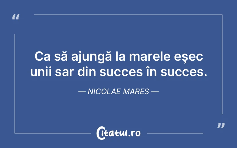 Citat Nicolae Mares - citate motivationale