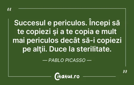 Succesul e periculos. Începi să te cop... Succesul e periculos. Începi să te cop...