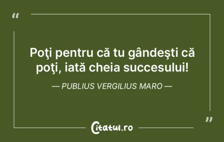 Poţi pentru că tu gândeşti că poţi... Poţi pentru că tu gândeşti că poţi...