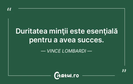 Duritatea minţii este esenţială pentr... Duritatea minţii este esenţială pentr...