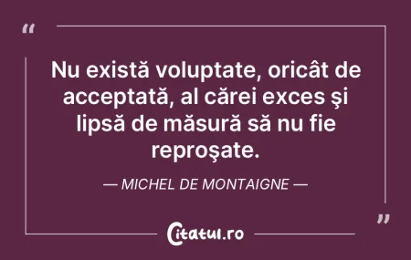 Nu există voluptate, oricât de accepta...