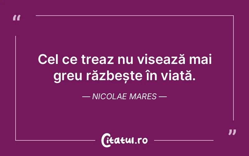 Citat Nicolae Mares - citate motivationale