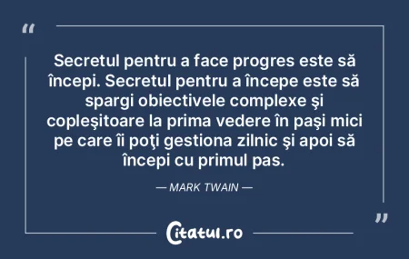 Secretul pentru a face progres este să ... Secretul pentru a face progres este să ...