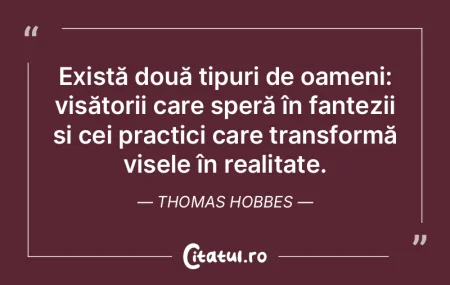 Există două tipuri de oameni: visător...