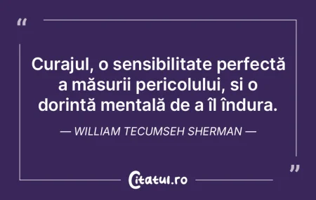 Curajul, o sensibilitate perfectă a mă... Curajul, o sensibilitate perfectă a mă...