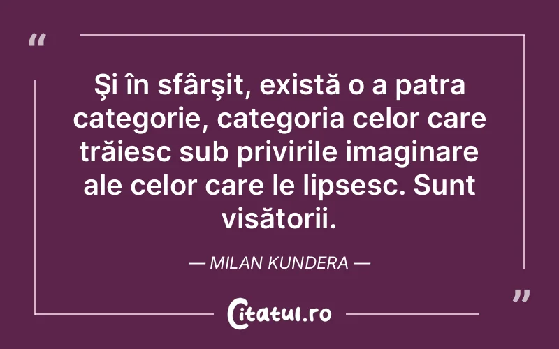 Citat Milan Kundera - citate motivationale