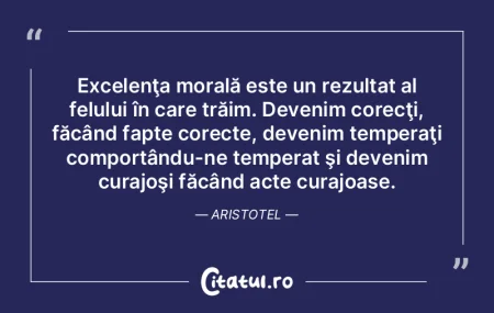 Excelenţa morală este un rezultat al f...