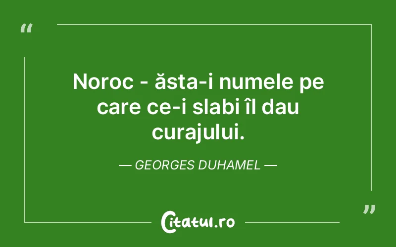 Citat Georges Duhamel - citate motivationale