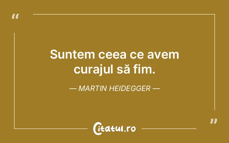 Citat Martin Heidegger - citate motivationale