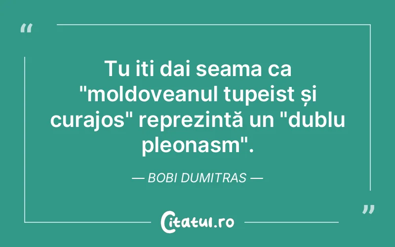 Citat Bobi Dumitras - citate motivationale