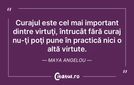 Curajul este cel mai important dintre vi... Curajul este cel mai important dintre vi...