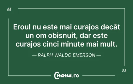 Eroul nu este mai curajos decât un om o... Eroul nu este mai curajos decât un om o...