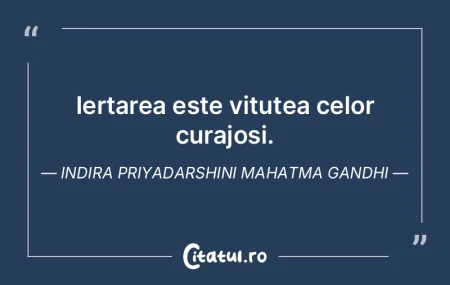 Iertarea este vitutea celor curajosi. In... Iertarea este vitutea celor curajosi. In...