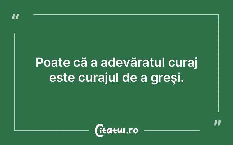 Citat Autor necunoscut - citate motivationale