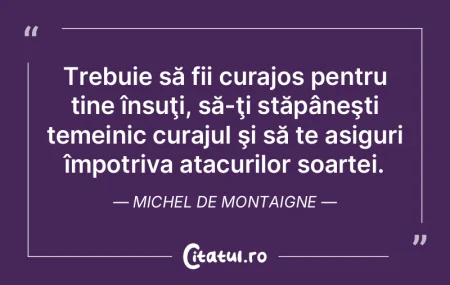 Trebuie să fii curajos pentru tine îns...