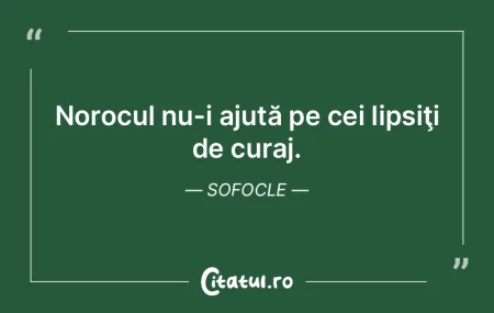 Norocul nu-i ajută pe cei lipsiţi de c... Norocul nu-i ajută pe cei lipsiţi de c...