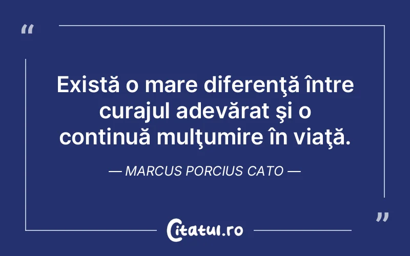 Citat Marcus Porcius Cato - citate motivationale