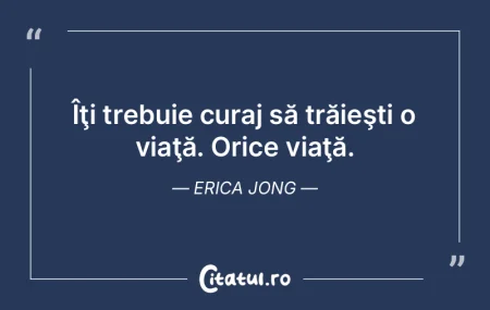Îţi trebuie curaj să trăieşti o via... Îţi trebuie curaj să trăieşti o via...