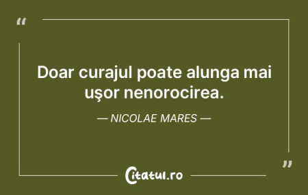 Doar curajul poate alunga mai uşor neno... Doar curajul poate alunga mai uşor neno...