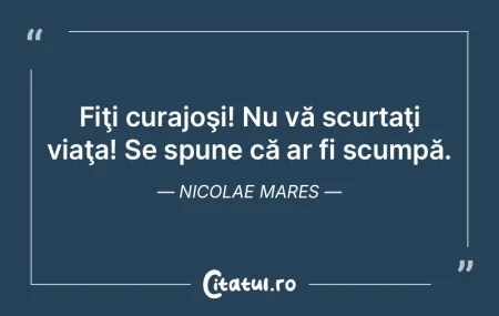 Fiţi curajoşi! Nu vă scurtaţi viaţa... Fiţi curajoşi! Nu vă scurtaţi viaţa...