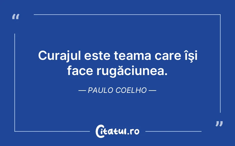 Citat Paulo Coelho - citate motivationale