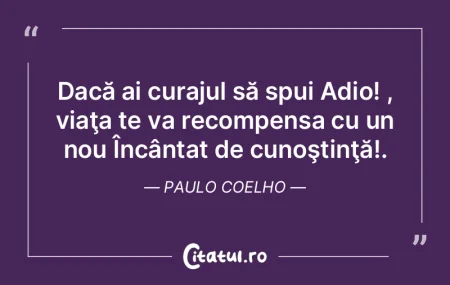 Dacă ai curajul să spui Adio! , viaţa... Dacă ai curajul să spui Adio! , viaţa...
